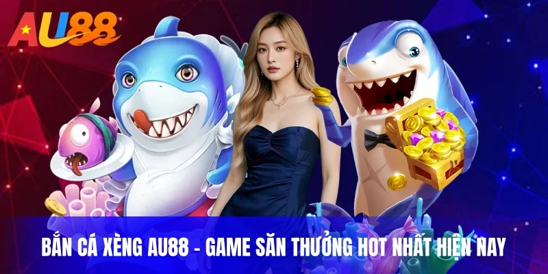 bắn cá xèng au88