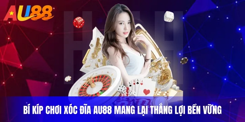 Bí kíp chơi xóc đĩa au88 mang lại thắng lợi bền vững