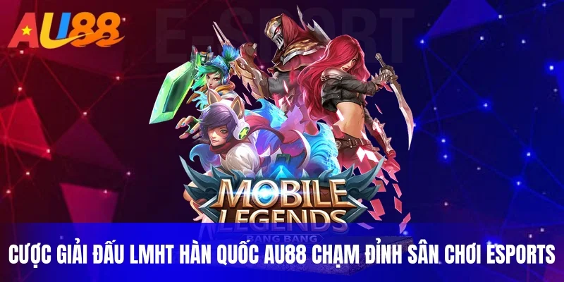 Cược giải đấu LMHT Hàn Quốc AU88