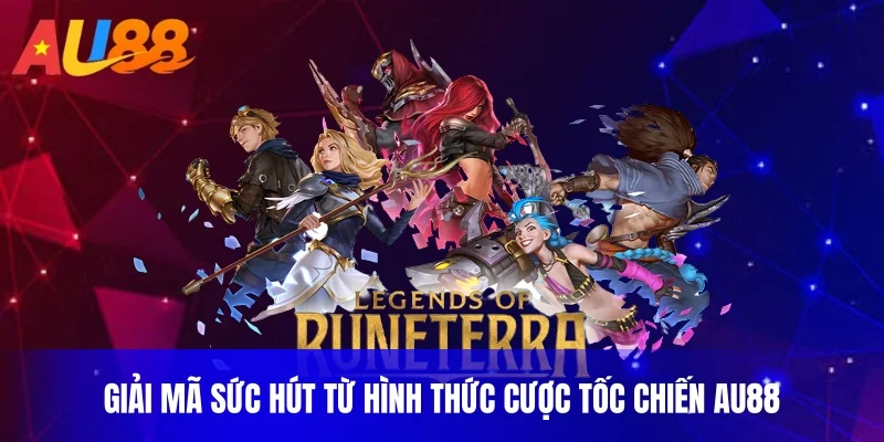 Giải mã sức hút từ hình thức cược Tốc Chiến AU88