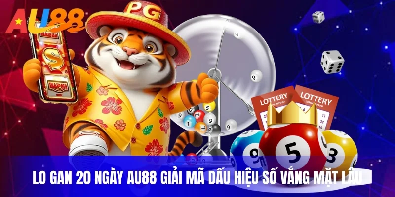 Lo gan 20 ngày au88
