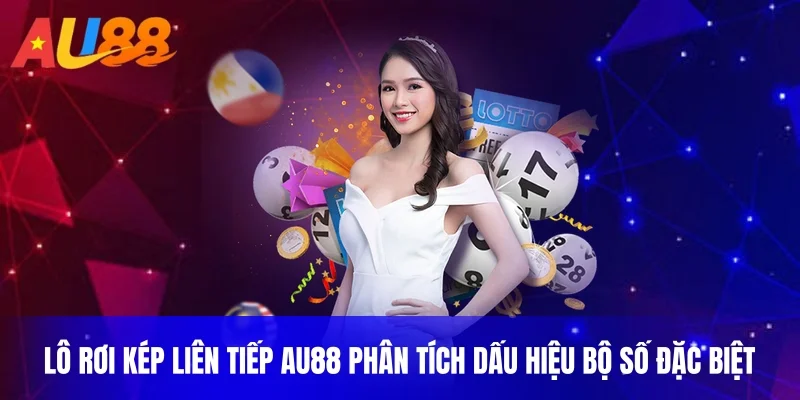 Lô rơi kép liên tiếp au88