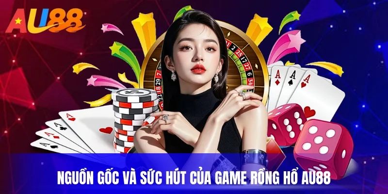 Nguồn gốc và sức hút của game rồng hổ au88