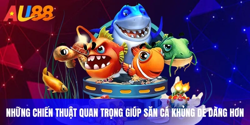 Những chiến thuật quan trọng giúp săn cá khủng dễ dàng hơn