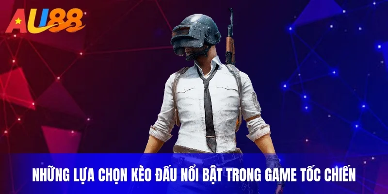 Những lựa chọn kèo đấu nổi bật trong game Tốc Chiến