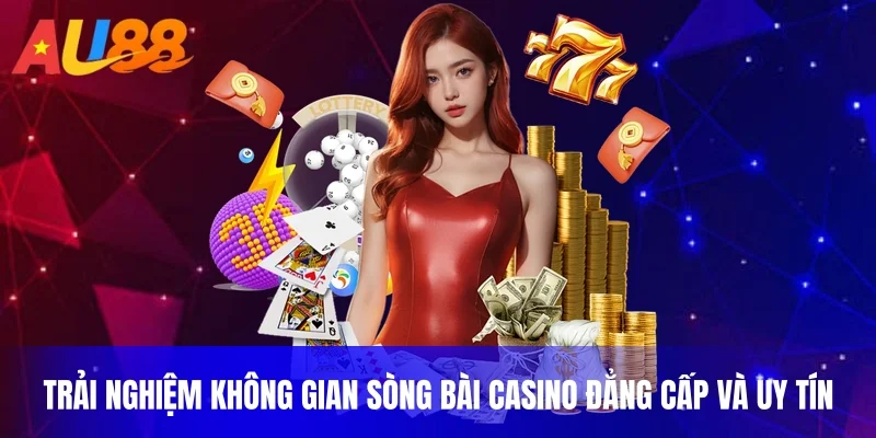 Trải nghiệm không gian sòng bài Casino đẳng cấp và uy tín